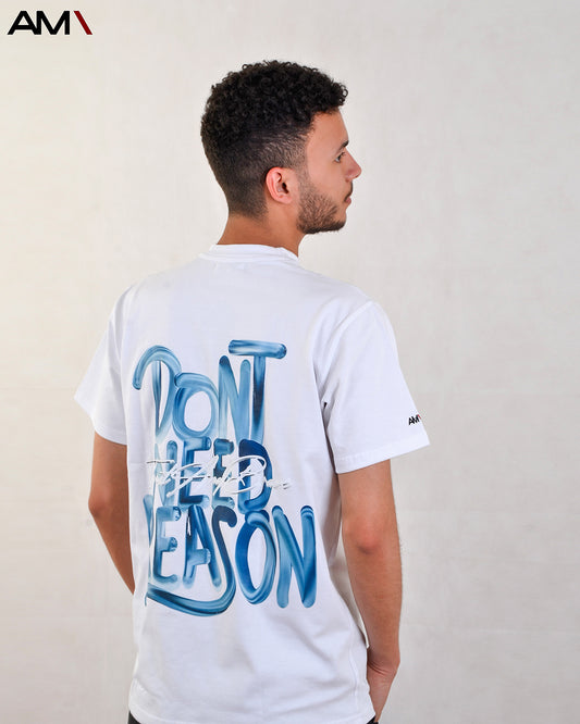 DONT NEED REASON T-Shirt (White)